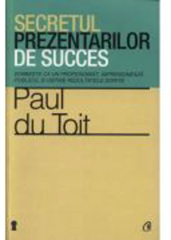 Secretul prezentarilor de succes - Paul du Toit