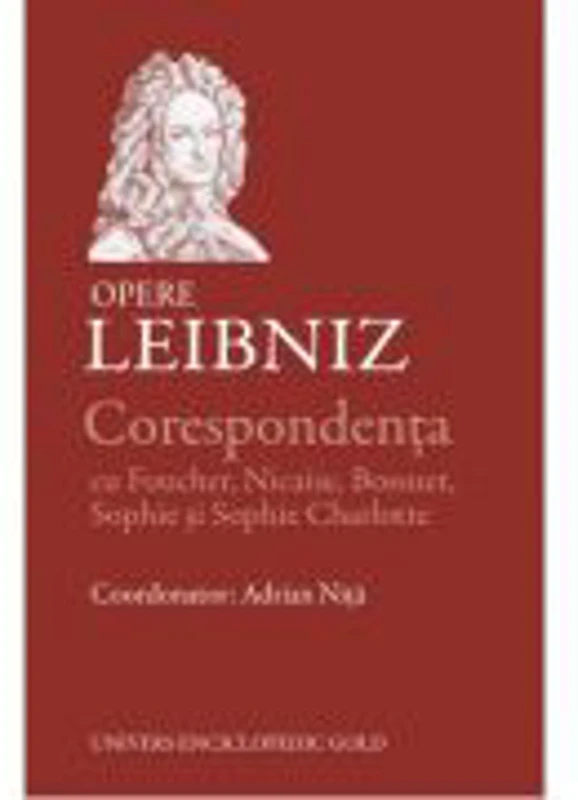 Corespondenta. Opere - Leibniz