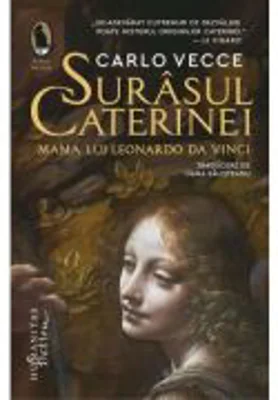 Surasul Caterinei. Mama lui Leonardo da Vinci - Carlo Vecce