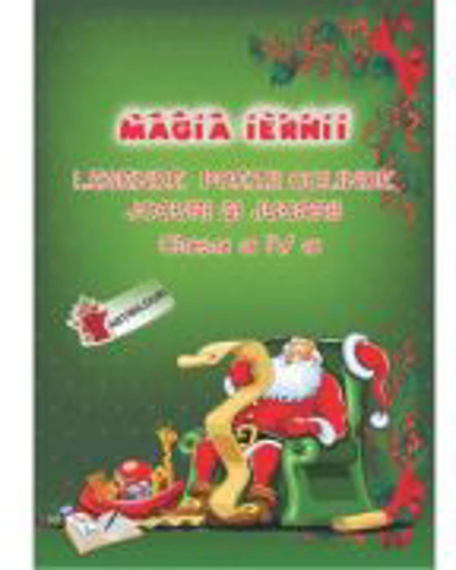 MAGIA IERNII. Legende, Poezii, Colinde, Jocuri si Jucarii. Clasa a 4-a