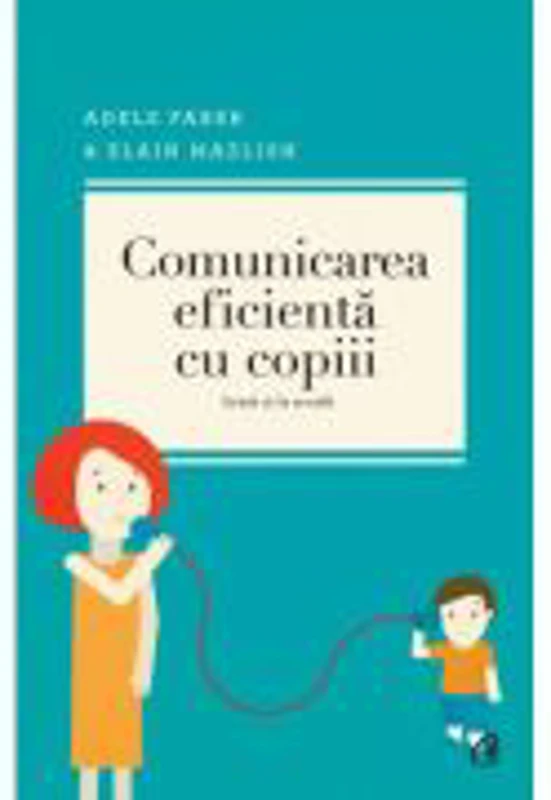Comunicarea eficienta cu copiii. - AdeleFaber