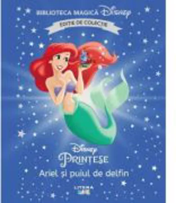 Ariel si puiul de delfin. Volumul 68. Disney. Biblioteca magica, editie de colectie