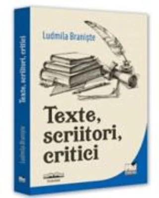 Texte, scriitori, critici - Ludmila Braniste