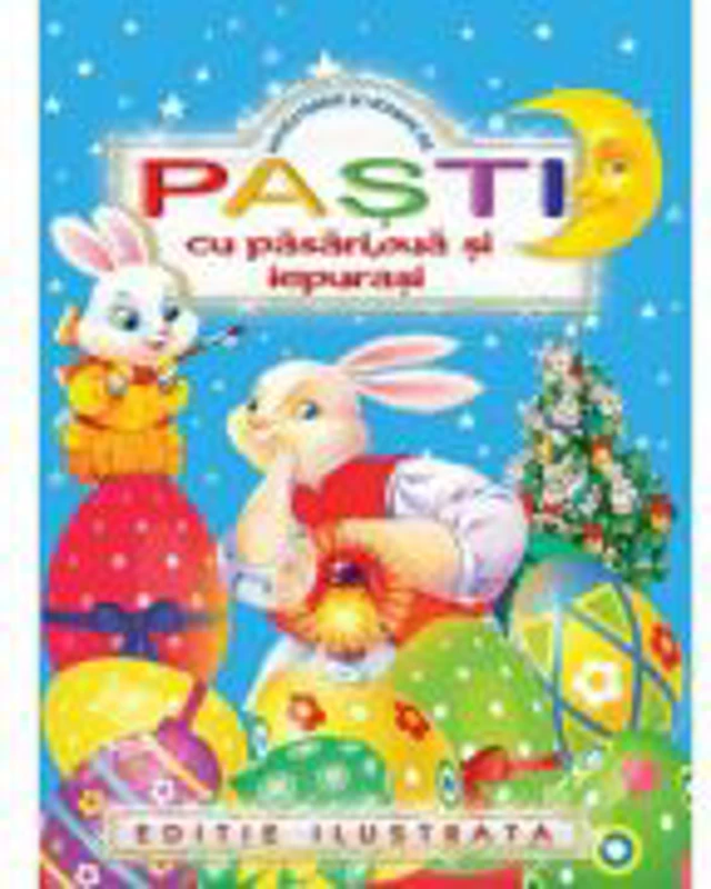 Pasti cu pasari, oua si iepurasi. Carte color si cu imagini de colorat, povestioare si versuri
