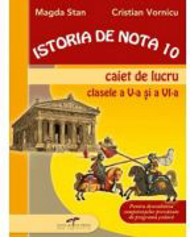 Istoria de nota 10. Caiet de lucru clasele V-VI - Magda Stan