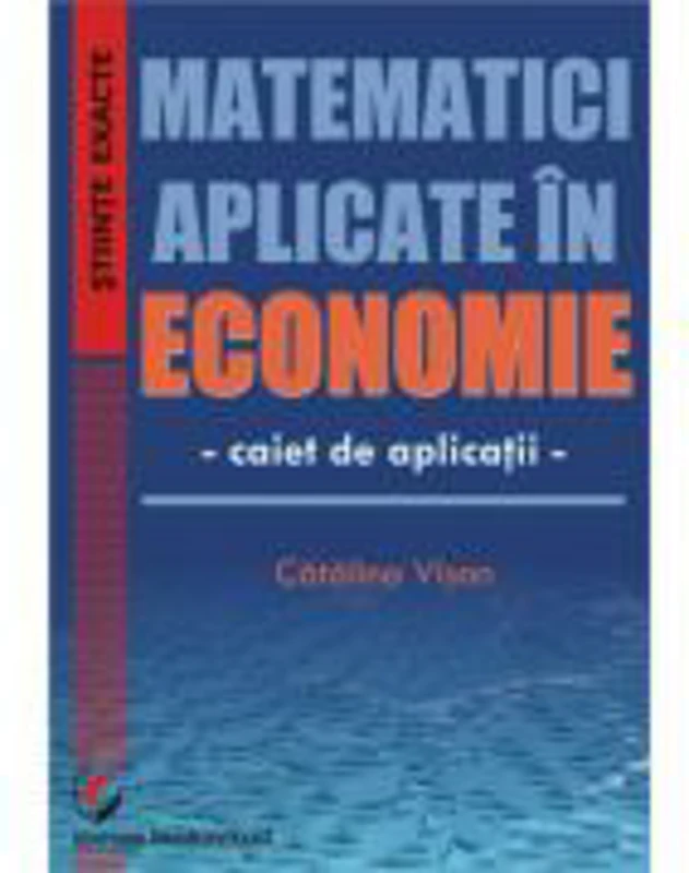 Matematici aplicate in economie - Caiet de aplicatii