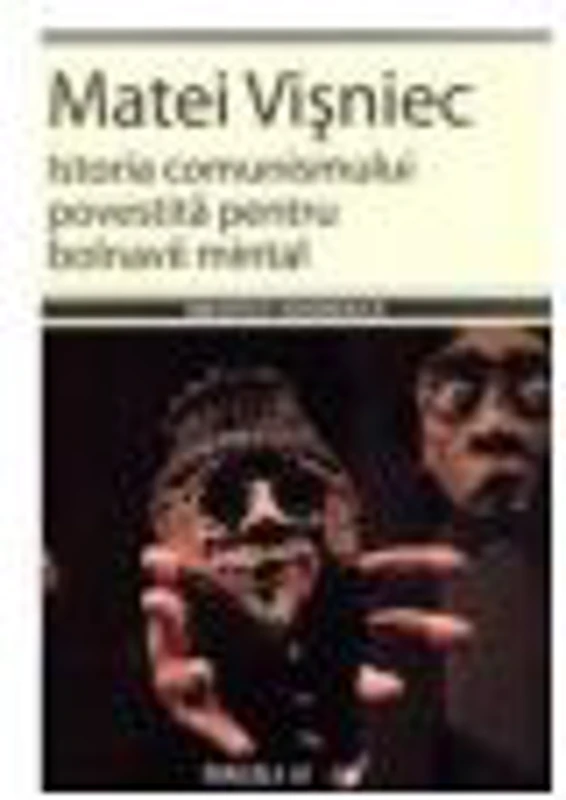 Istoria comunismului povestita pentru bolnavii mintal - Matei Visniec