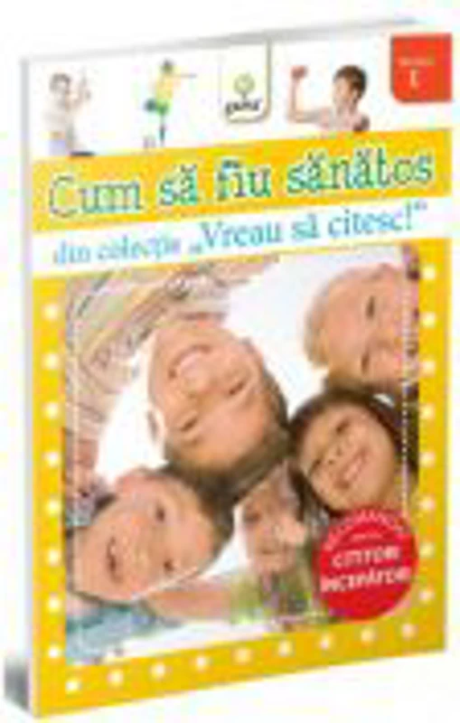 Vreau sa citesc! Nivelul 1 - Cum sa fiu sanatos