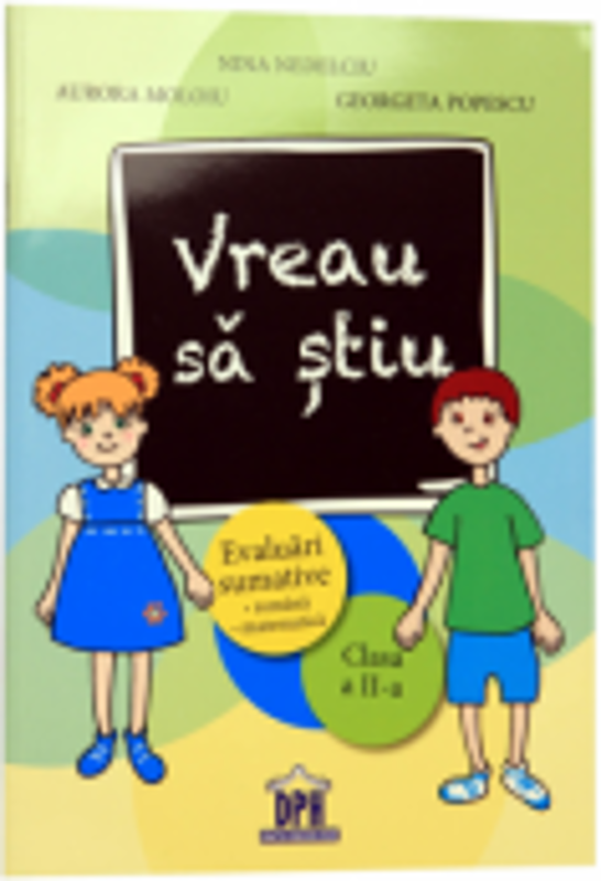 Vreau sa stiu. Clasa a II-a - Aurora Moloiu