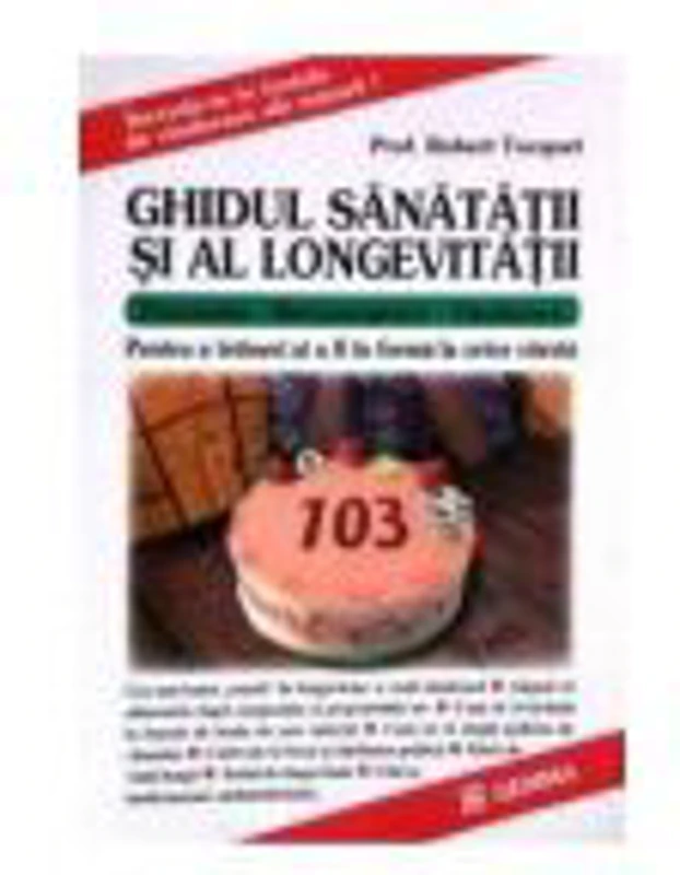 Ghidul sanatatii si al longevitatii. Pentru a intineri si a fi in forma la orice varsta - Robert Tocquet