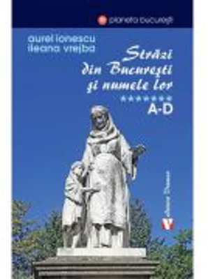 Strazi din Bucuresti si numele lor. A-D - Aurel Ionescu, Ileana Vrejba