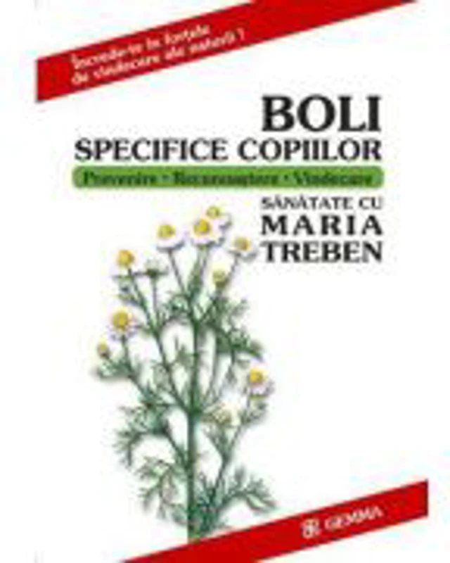 Boli Specifice Copiilor - Maria Treben