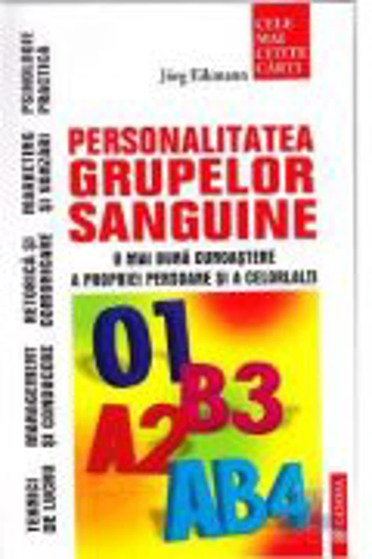 Personalitatea Grupelor Sanguine (O mai buna cunoastere a propriei persoane si a celorlalti) - Jorg Eikmann