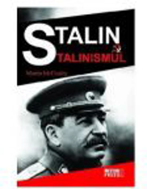 Stalin si stalinismul - Martin McCauley