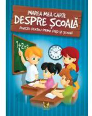 Marea carte despre scoala. Povesti pentru primii pasi la scoala - Editie ilustrata - Izmindi Katalin