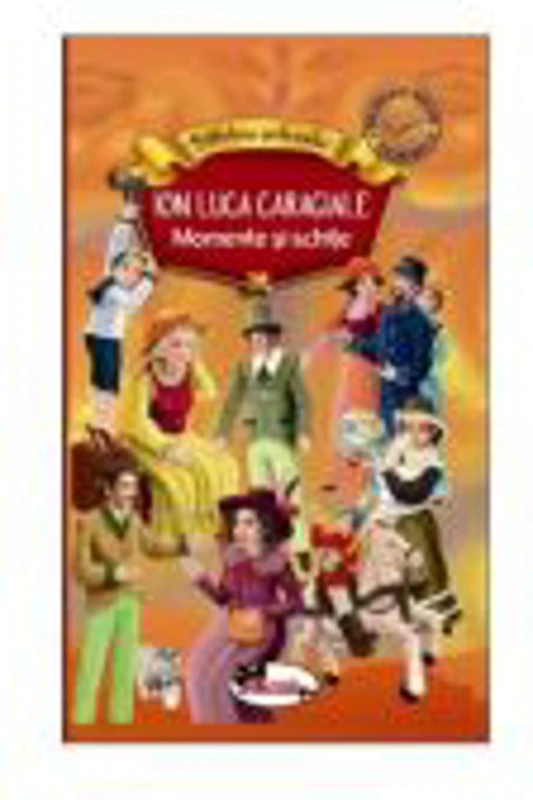 Momente si schite (conţine Bubico) – Biblioteca Şcolarului - Ion Luca Caragiale