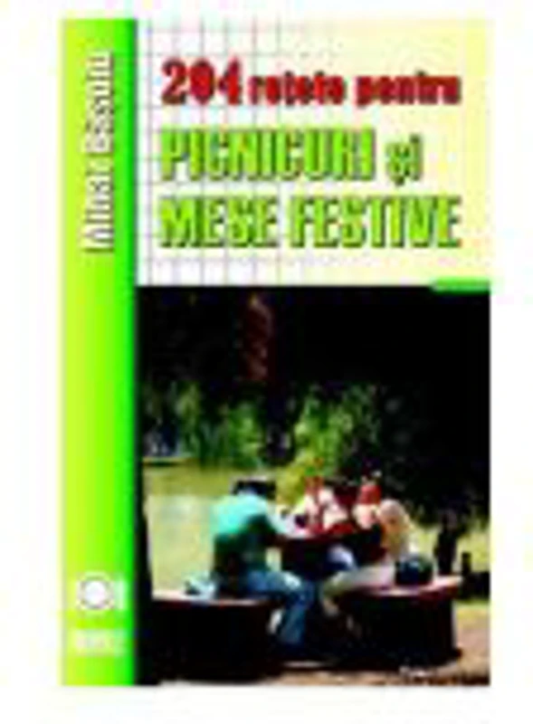 204 retete de picnicuri si mese festive - Mihai Basoiu