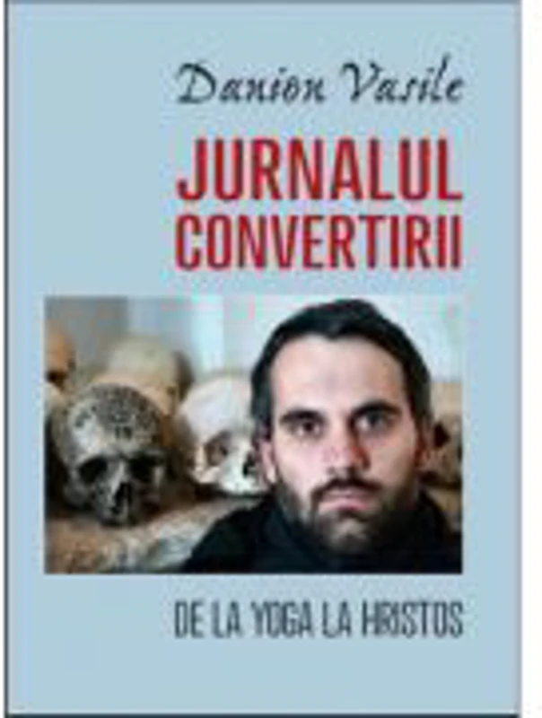 Jurnalul convertirii - Danion Vasile