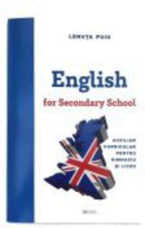 English for Secondary School - Auxiliar curricular pentru gimnaziu si liceu