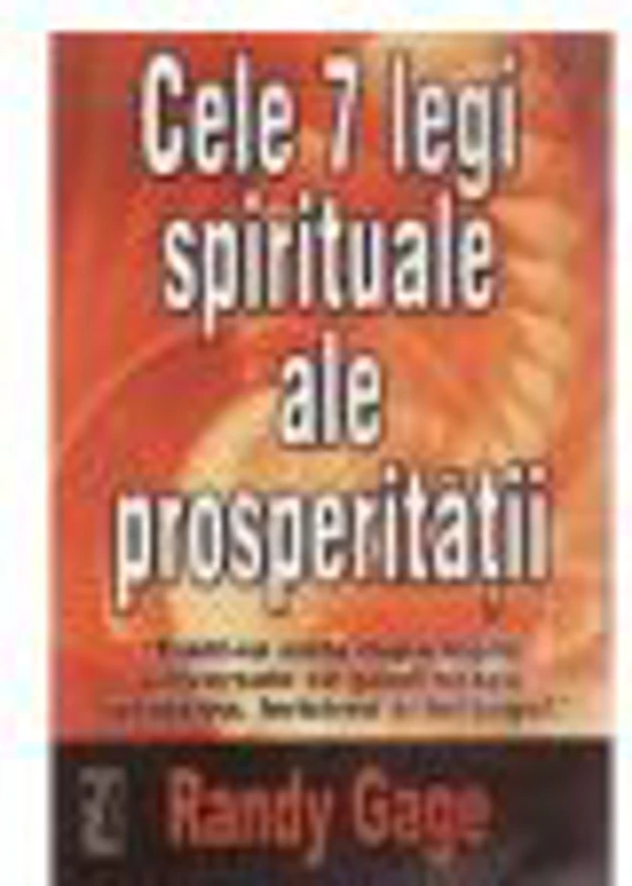 Cele 7 legi spirituale ale prosperitatii - Randy Gage