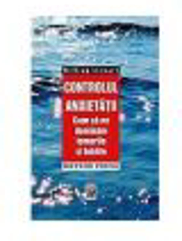 Controlul anxietatii Cum sa ne dominam temerile si fobiile - William Stewart