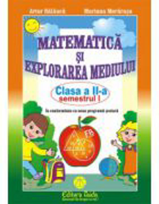Matematica si explorarea mediului - clasa a II-a, sem I (2015) - Artur Balauca, Mariana Morarasu