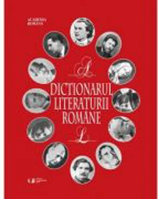 Dictionarul literaturii romane - Academia Romana (Vol. I si II)