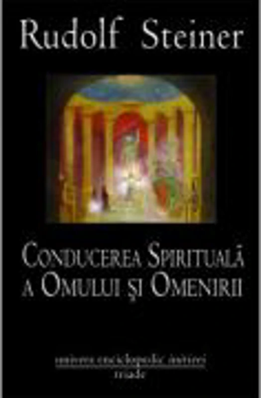 Conducerea spirituala a omului si omenirii - Rudolf Steiner