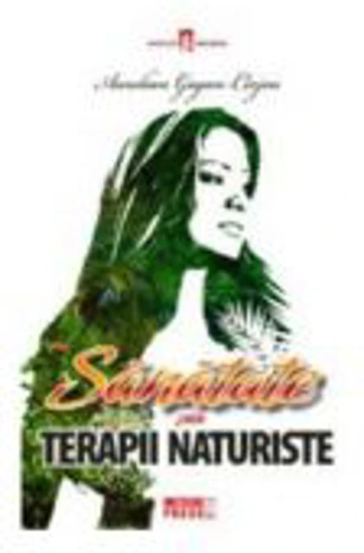 Sanatate prin terapii naturiste - Aurelian Cirjeu-Gogan