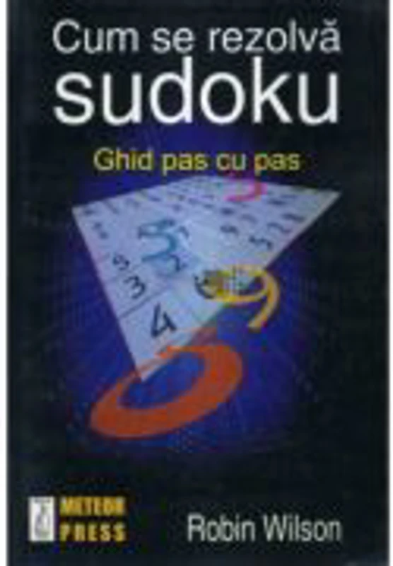 Cum se rezolva sudoku. Ghid pas cu pas - Robin Wilson