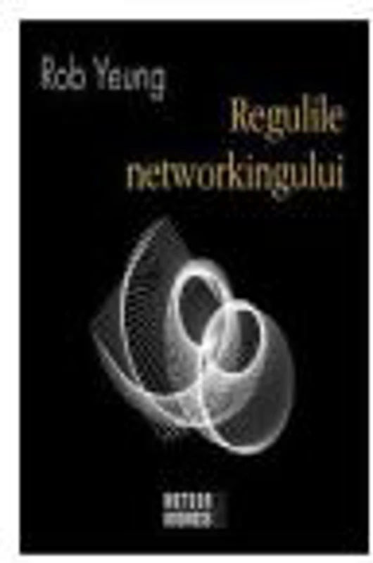 Regulile Networkingului - Rob Yeung