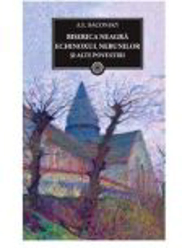 Biserica neagra. Echinoxul nebunilor si alte povestiri. - A. E. Baconsky