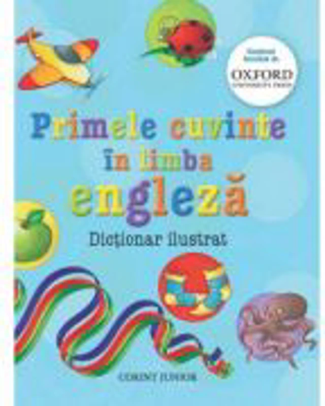 Primele cuvinte in limba engleza. Dictionar ilustrat Oxford