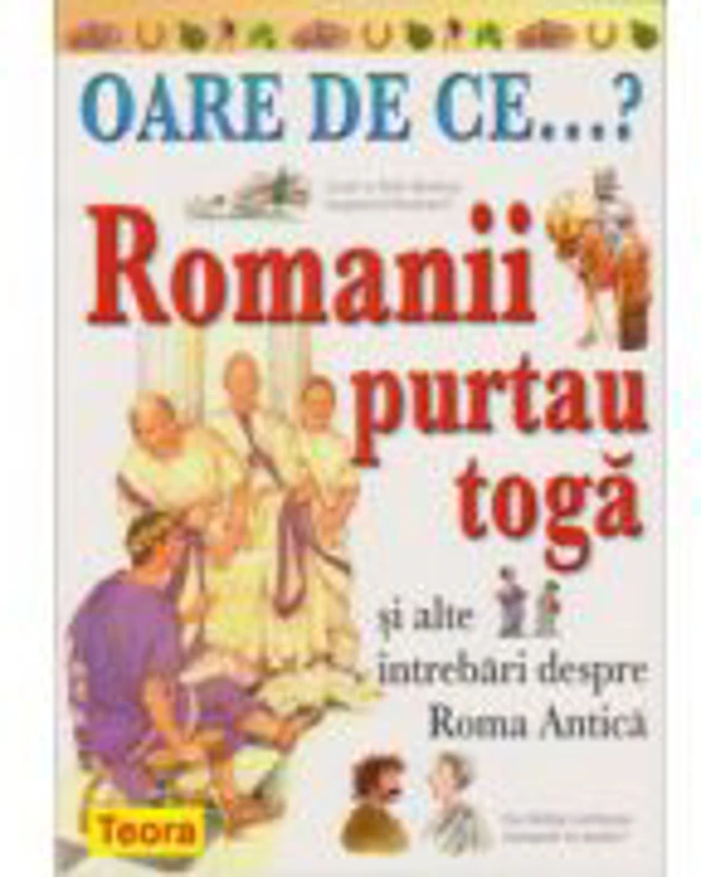 OARE DE CE. Romanii purtau toga? (0918)