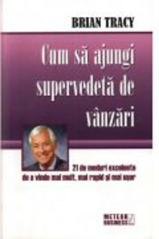 Cum sa ajungi supervedeta de vanzari -Brian Tracy