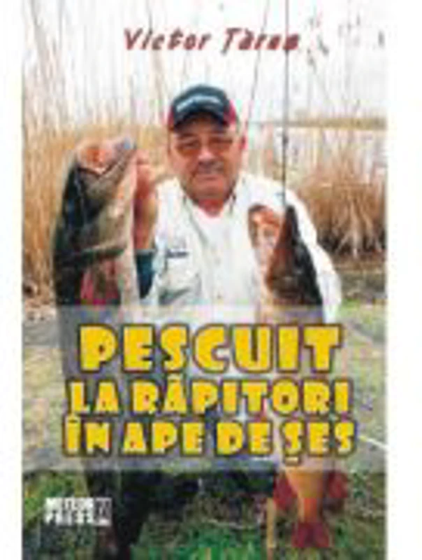Pescuit la rapitori in ape de ses - Victor Tarus