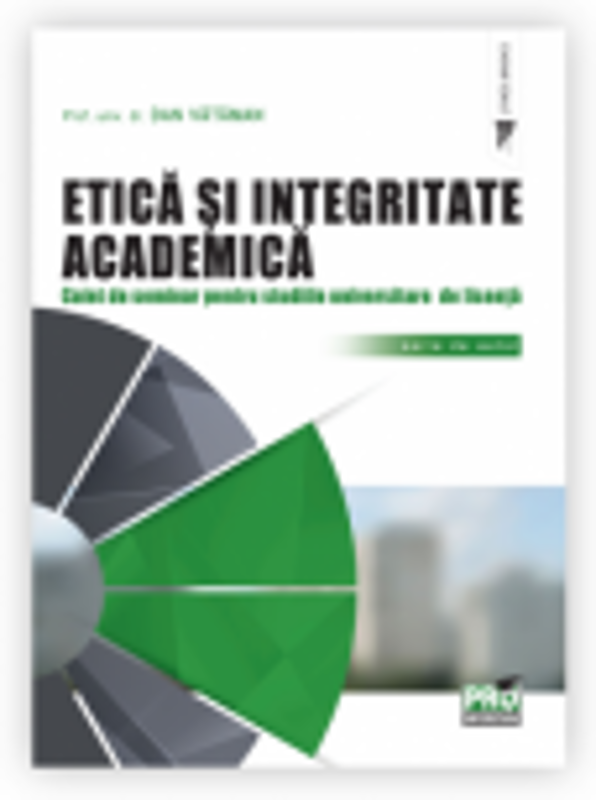 Etica si integritate academica. Caiet de seminar pentru studiile universitare de licenta - Vataman Dan