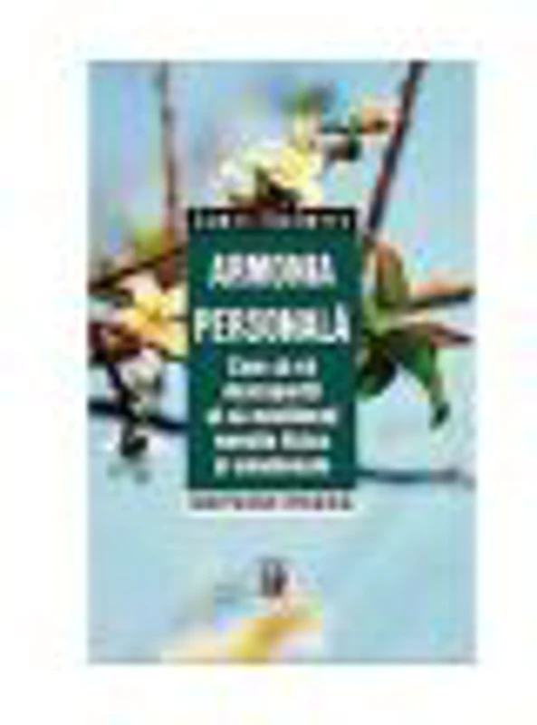 Armonia personala (Cum sa va descoperiti si sa echilibrati nevoile fizice si emotionale) - James Chalmers