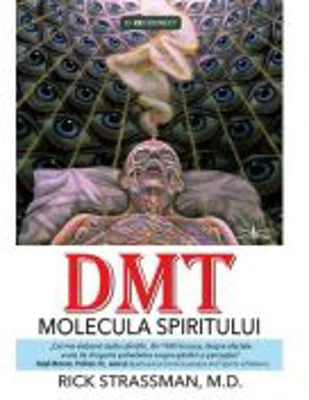 DMT: Molecula spiritului - Rick Strassman