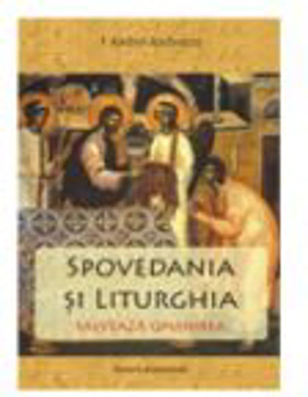 Spovedania si Liturghia salveaza omenirea - IPS Arhiepiscop si Mitropolit Andrei Andreicut