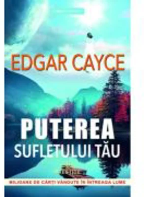 Puterea Sufletului tau - Edgar Cayce