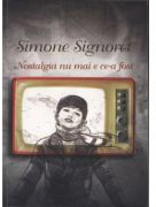 Nostalgia nu mai e ce-a fost - Simone Signoret