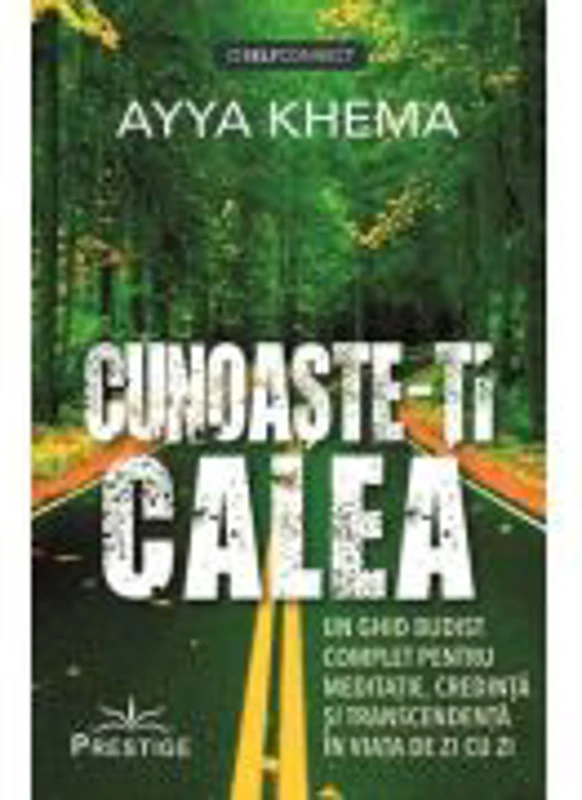 Cunoaste-ti calea. Un ghid budist complet pentru meditatie, credinta si transcendenta in viata de zi cu zi - Ayya Khema