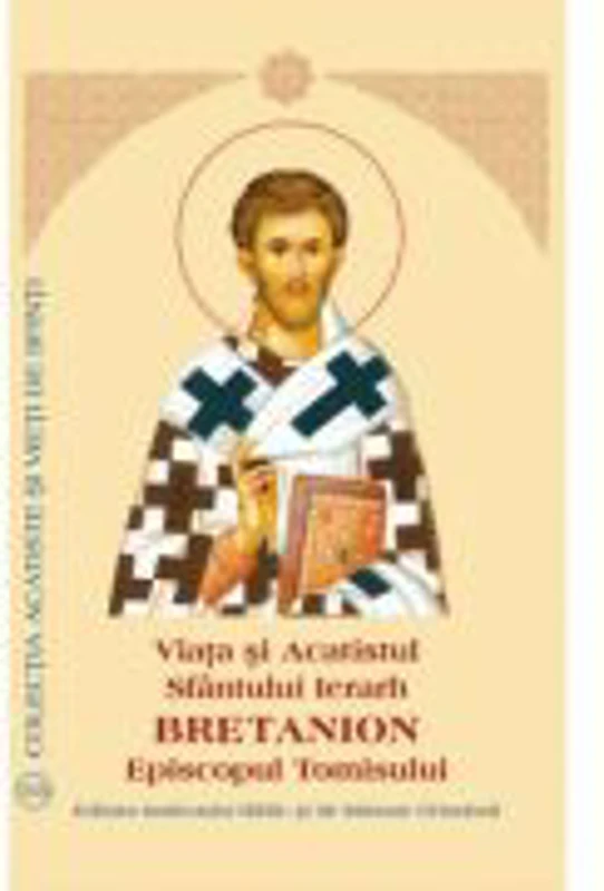 Viata si Acatistul Sfantului Ierarh Bretanion, Episcopul Tomisului