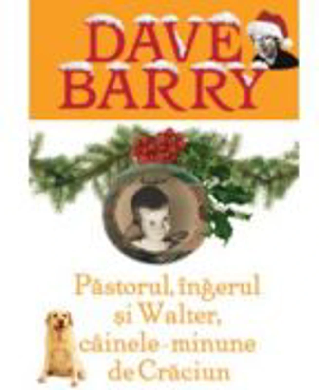 Pastorul, ingerul si Walter, cainele minune de Craciun - Dave Barry