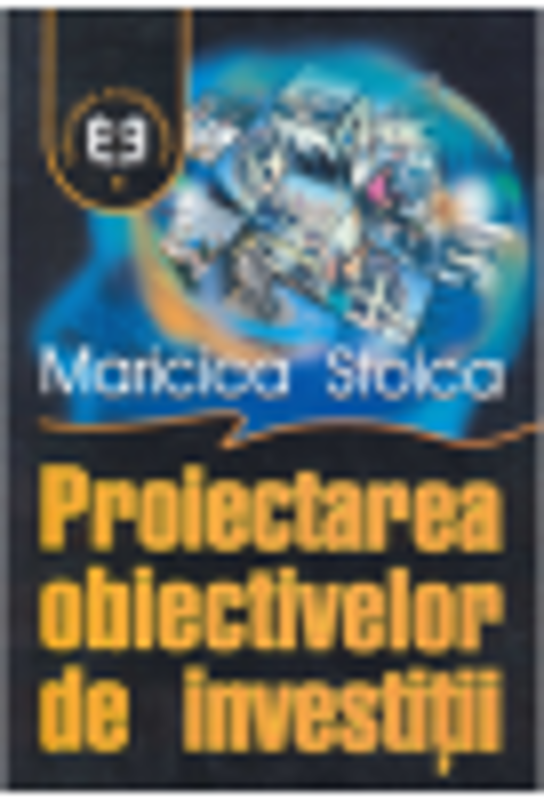 Proiectarea obiectivelor de investitii - Maricica Stoica