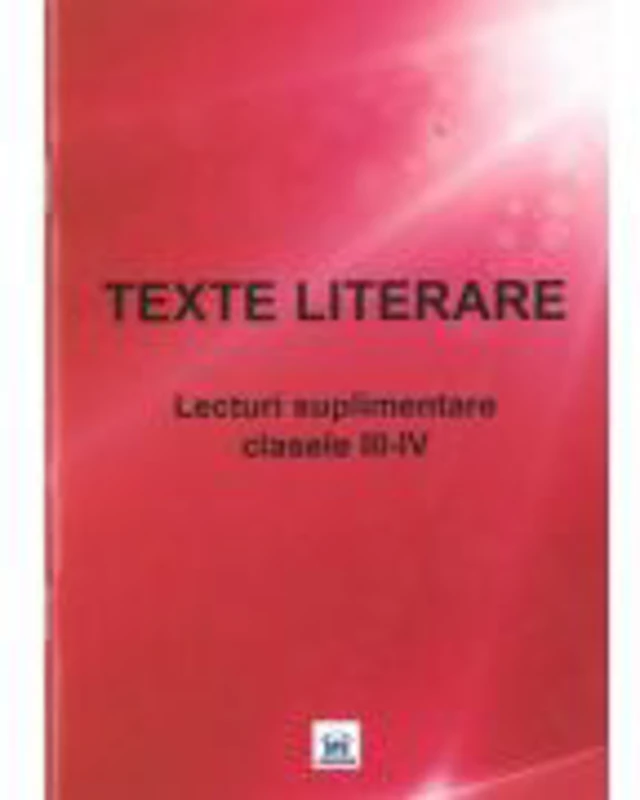 TEXTE LITERARE. Lecturi Suplimentare clasele III-IV