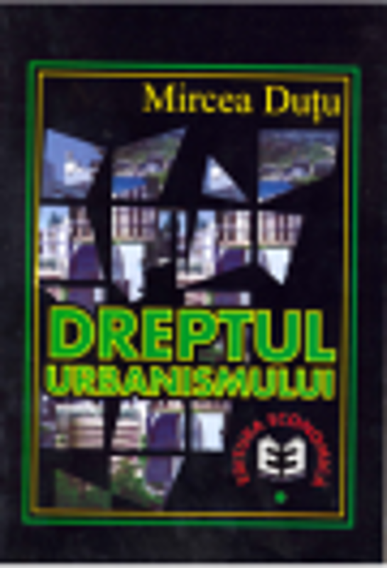 Dreptul urbanismului - Mircea Dutu