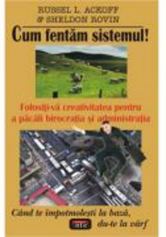Cum fentam sistemul! - Russel L. Ackoff