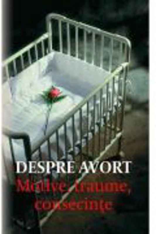 Despre avort. Motive, traume, consecinte. Editia a doua - Danion Vasile